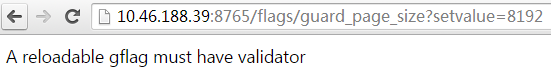 尝试修改没有 validator 的 gflag 时被拒绝,页面显示 A reloadable gflag must have validator